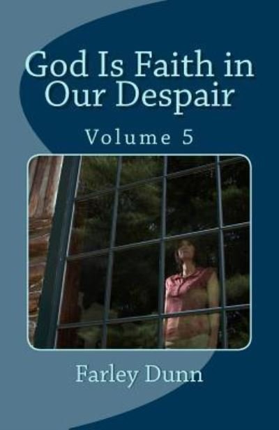 Cover for Farley Dunn · God Is Faith in Our Despair Vol 5 (Pocketbok) (2015)