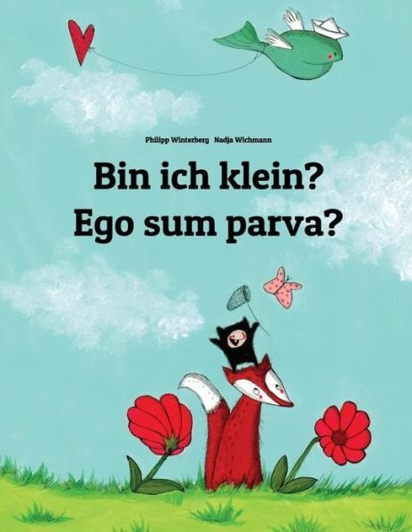Cover for Philipp Winterberg · Bin ich klein? Ego sum parva?: Kinderbuch Deutsch-Latein (bilingual / zweisprachig) - Bilinguale Bucher (Deutsch-Latein) Von Philipp Winterberg (Paperback Bog) (2015)