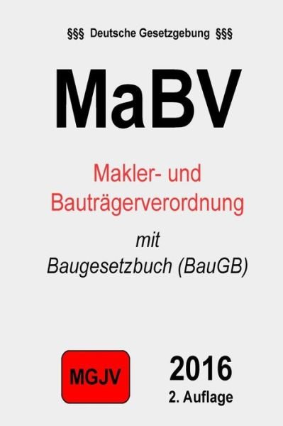 Makler- Und Bautragerverordnung (Mabv): Mit Baugesetzbuch (Baugb) - Groelsv Verlag - Kirjat - Createspace - 9781511510035 - sunnuntai 29. maaliskuuta 2015