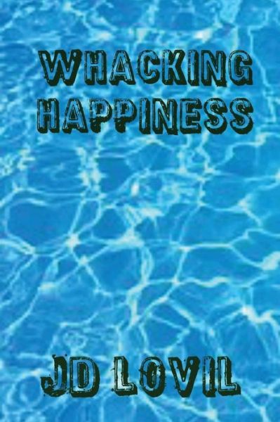 Cover for Jd Lovil · Whacking Happiness: a How-to Guide (Paperback Book) (2015)