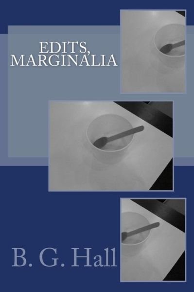 Cover for B G Hall · Edits, Marginalia (Paperback Bog) (2015)