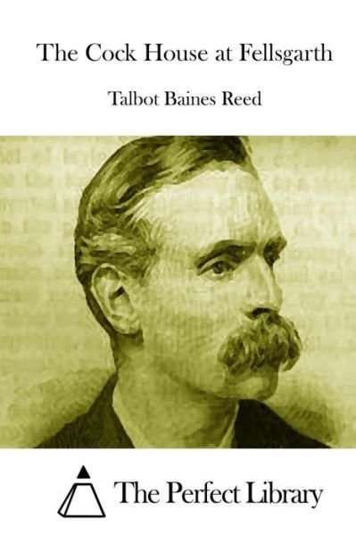 Cover for Talbot Baines Reed · The Cock House at Fellsgarth (Paperback Book) (2015)