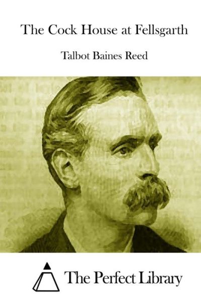 Cover for Talbot Baines Reed · The Cock House at Fellsgarth (Pocketbok) (2015)