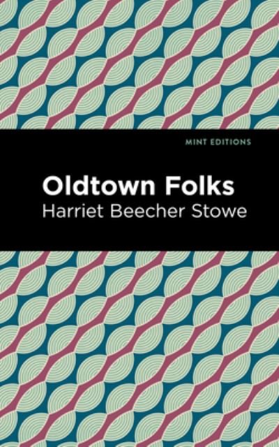 Cover for Harriet Beecher Stowe · Oldtown Folks - Mint Editions (Paperback Bog) (2021)