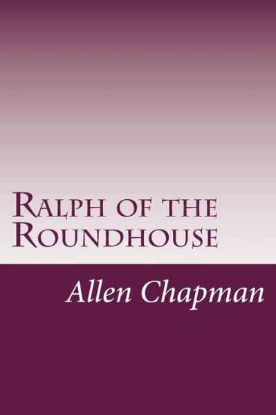Cover for Allen Chapman · Ralph of the Roundhouse (Paperback Book) (2015)