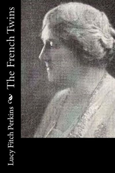 The French Twins - Lucy Fitch Perkins - Boeken - Createspace - 9781517464035 - 22 september 2015