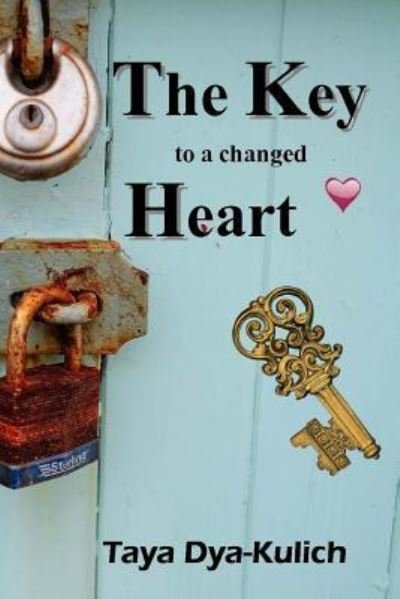Cover for Taya M Dyakulich · The key to a changed Heart (Pocketbok) (2016)
