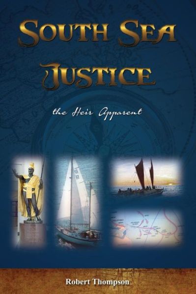 South Sea Justice - Robert Thompson - Kirjat - Createspace Independent Publishing Platf - 9781523432035 - lauantai 9. huhtikuuta 2016