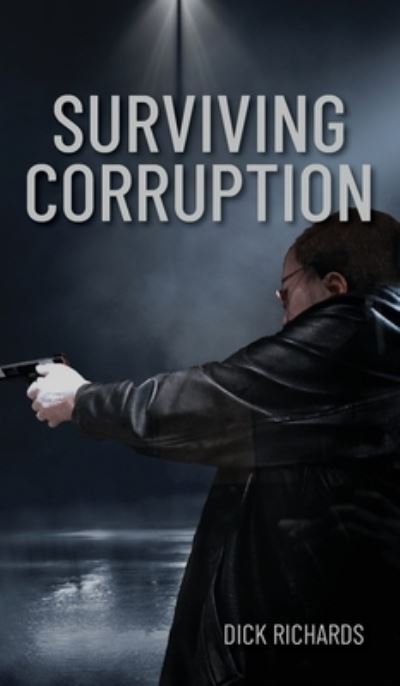 Cover for Dick Richards · Surviving Corruption (Hardcover Book) (2020)