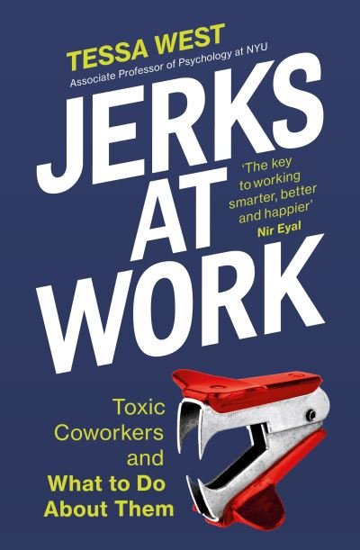 Jerks at Work: Toxic Coworkers and What to do About Them - Tessa West - Böcker - Ebury Publishing - 9781529146035 - 20 januari 2022