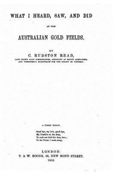 Cover for C Rudston Read · What I heard, saw and did at the Australian gold fields (Pocketbok) (2016)