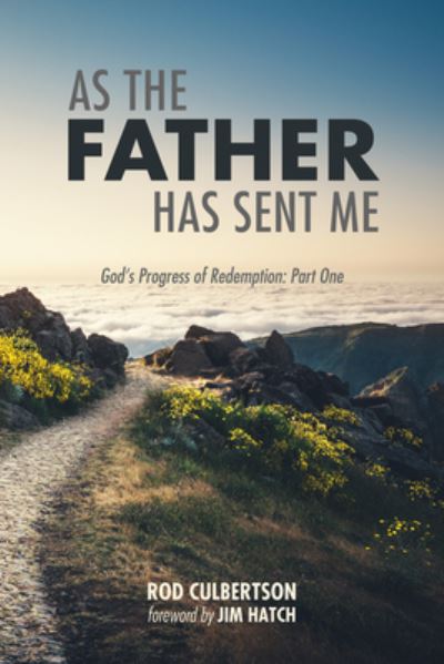 Cover for Rod Culbertson · As the Father Has Sent Me : God's Progress of Redemption (N/A) (2018)