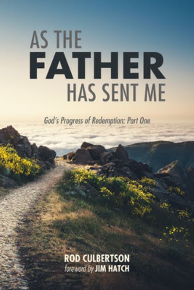 As the Father Has Sent Me : God's Progress of Redemption - Rod Culbertson - Other - Wipf & Stock Publishers - 9781532649035 - October 26, 2018