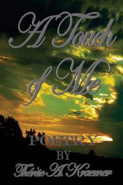 A Touch Of Me - Therese a Kraemer - Books - Createspace Independent Publishing Platf - 9781535099035 - July 5, 2016