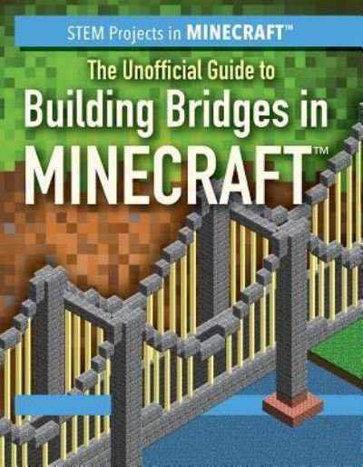 Cover for Ryan Nagelhout · The Unofficial Guide to Building Bridges in Minecraft (r) (Gebundenes Buch) (2018)
