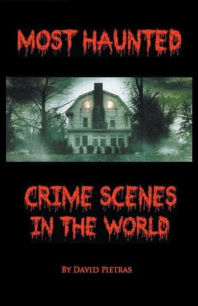 Cover for David Pietras · Most Haunted Crime Scenes In The World (Paperback Bog) (2018)