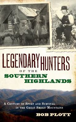 Cover for Bob Plott · Legendary Hunters of the Southern Highlands (Hardcover Book) (2009)