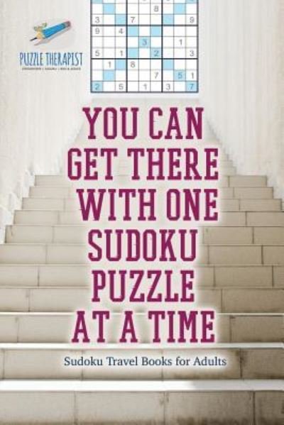 You Can Get There with One Sudoku Puzzle at a Time Sudoku Travel Books for Adults - Speedy Publishing - Bøker - Speedy Publishing - 9781541942035 - 20. september 2017