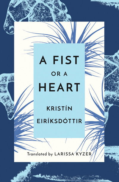 Cover for Kristin Eiriksdottir · A Fist or a Heart (Hardcover Book) (2019)