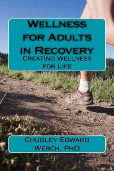 Cover for Chudley Edward Werch PhD · Wellness for Adults in Recovery : Creating Wellness for Life (Paperback Bog) (2017)