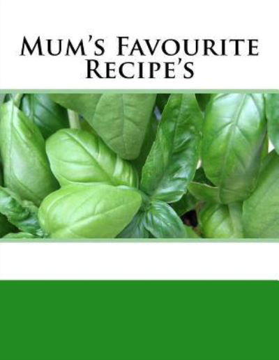 Mum's Favourite Recipe's - Sam Rivers - Livres - Createspace Independent Publishing Platf - 9781542453035 - 9 janvier 2017