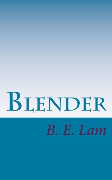 Cover for B E Lam · Blender (Paperback Book) (2017)