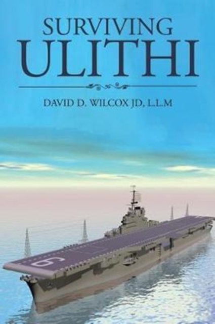 Cover for L L M David D Wilcox Jd · Surviving Ulithi (Paperback Bog) (2017)