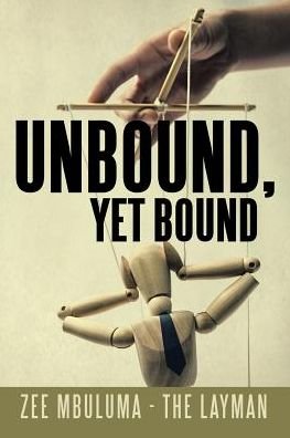 Cover for Zee Mbuluma - The Layman · Unbound, Yet Bound (Paperback Bog) (2017)