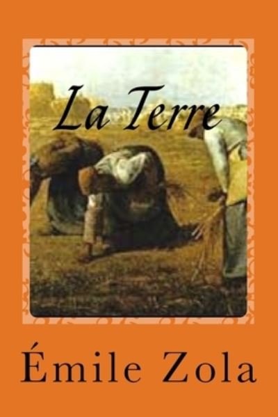 La Terre - Emile Zola - Books - Createspace Independent Publishing Platf - 9781544743035 - March 16, 2017