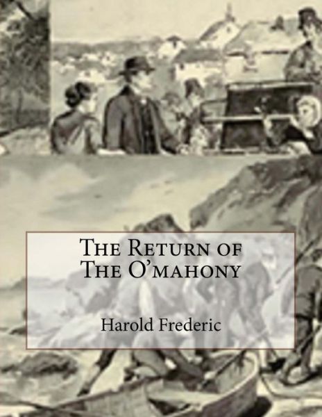 Cover for Harold Frederic · The Return of The O'mahony (Taschenbuch) (2017)