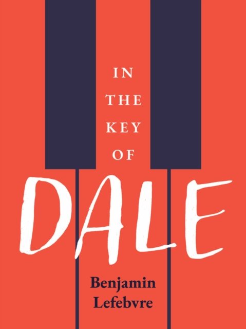 In The Key Of Dale - Benjamin Lefebvre - Bøger - Arsenal Pulp Press - 9781551529035 - December 15, 2022