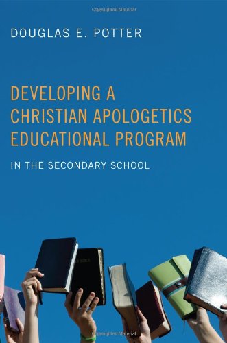 Developing a Christian Apologetics Educational Program: in the Secondary School - Douglas E. Potter - Books - Wipf & Stock Pub - 9781556355035 - February 18, 2010