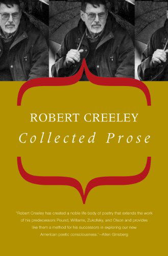 Collected Prose - American Literature (Dalkey Archive) - Robert Creeley - Książki - Dalkey Archive Press - 9781564783035 - 17 stycznia 2002