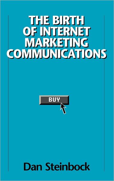 Cover for Dan Steinbock · The Birth of Internet Marketing Communications (Hardcover Book) (2000)