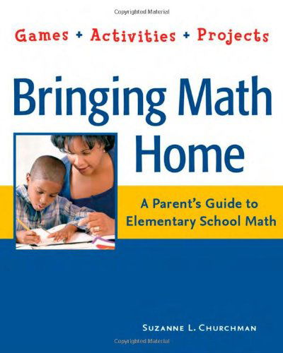 Cover for Suzanne L. Churchman · Bringing Math Home: A Parent's Guide to Elementary School Math: Games, Activities, Projects (Pocketbok) (2006)