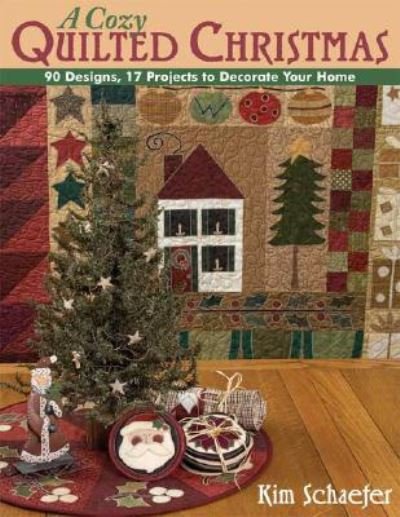A Cozy Quilted Christmas - Kim Schaefer - Bøker - C&T Publishing - 9781571204035 - 1. mai 2007