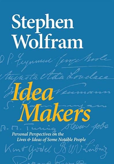 Idea Makers: Personal Perspectives on the Lives & Ideas of Some Notable People - Stephen Wolfram - Boeken - Wolfram Media Inc - 9781579550035 - 7 juli 2016