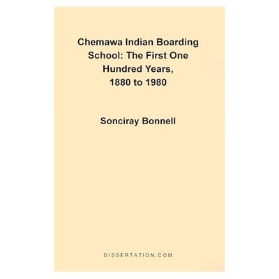 Cover for Sonciray Bonnell · Chemawa Indian Boarding School: the First One Hundred Years 1880 to 1980 (Paperback Book) (1997)