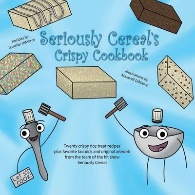 Cover for Maxwell DiMarco · Seriously Cereal's Crispy Cookbook (Book) (2022)