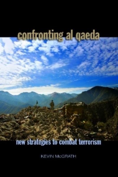 Cover for Kevin McGrath · Confronting Al-Qaeda: U.S. Military and Political Strategies for the War on Terror (Gebundenes Buch) (2011)