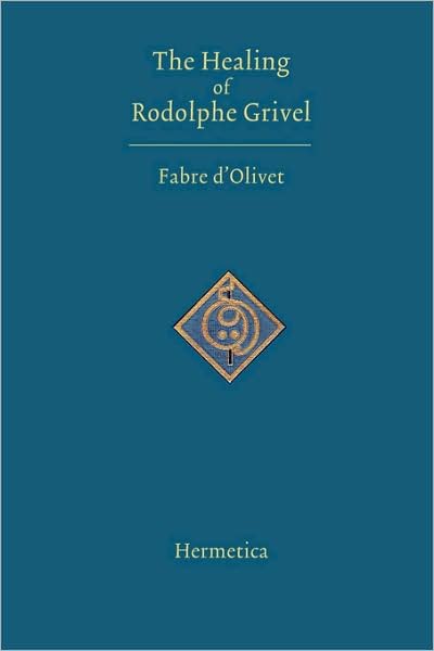 Cover for Antoine Fabre D'Olivet · The Healing of Rodolphe Grivel (Taschenbuch) [2nd edition] (2007)