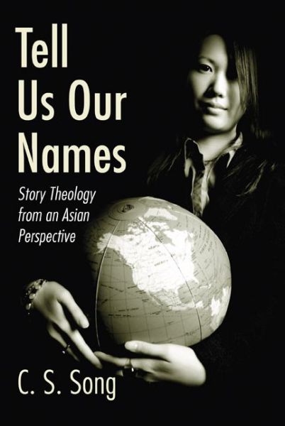 Cover for C.s. Song · Tell Us Our Names: Story Theology from an Asian Perspective (Paperback Book) (2005)