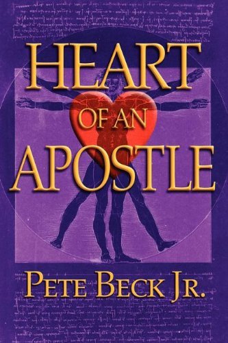 Heart of an Apostle - Pete Beck - Books - Morgan James Publishing llc - 9781600371035 - October 18, 2007