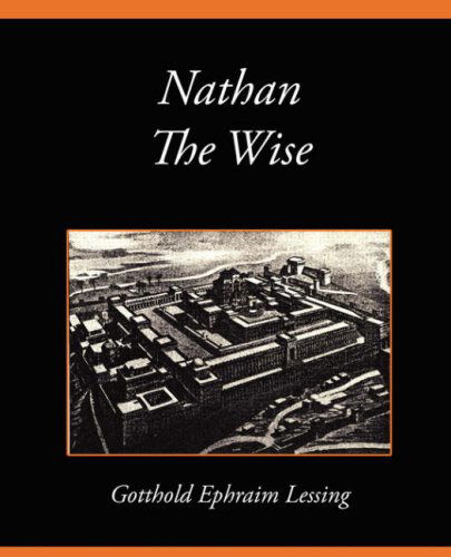 Nathan the Wise - Gotthold Ephraim Lessing - Livros - Book Jungle - 9781604245035 - 8 de novembro de 2007