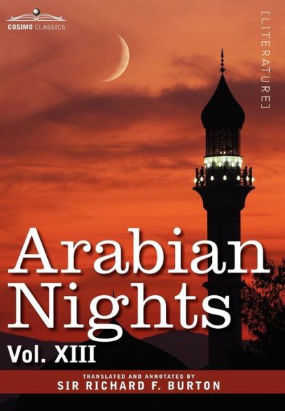 Arabian Nights, in 16 Volumes: Vol. Xiii - Richard F Burton - Książki - Cosimo Classics - 9781605206035 - 1 grudnia 2008