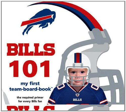 Buffalo Bills 101: My First Team-board-book - Brad M. Epstein - Bücher - Michaelson Entertainment - 9781607301035 - 31. Oktober 2012