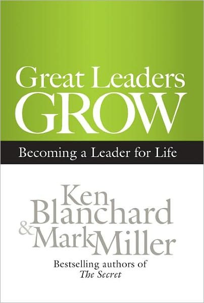 Cover for Ken Blanchard · Great Leaders Grow: Becoming a Leader for Life (Inbunden Bok) (2012)