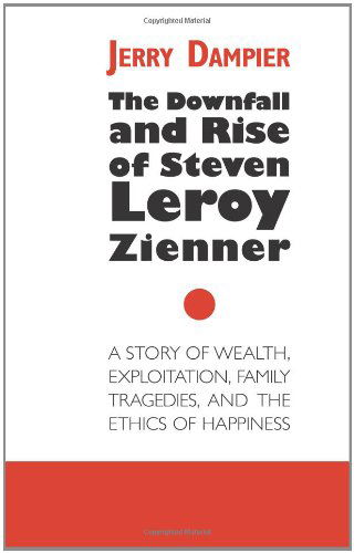 Cover for Jerry Dampier · The Downfall and Rise of Steven Leroy Zienner (Hardcover Book) (2011)