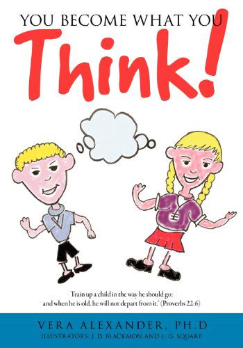 Cover for Ph.d Vera Alexander · You Become What You Think! (Paperback Book) (2012)