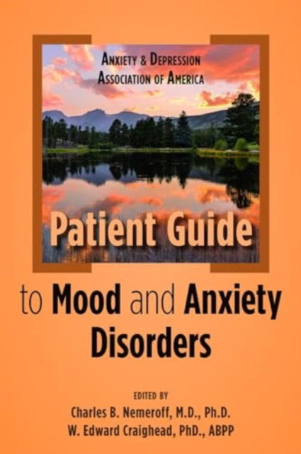 Cover for Charles B., Md Phd (Director Of The Institute Of Early Life Adversity Research, The Univer Nemeroff · Anxiety and Depression Association of America Patient Guide to Mood and Anxiety Disorders (Paperback Book) (2024)